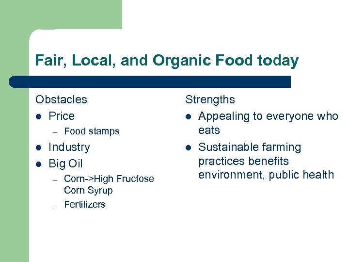 Fair, Local, and Organic Food today Obstacles l Price – l l Food stamps