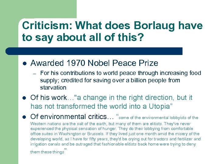 Criticism: What does Borlaug have to say about all of this? l Awarded 1970