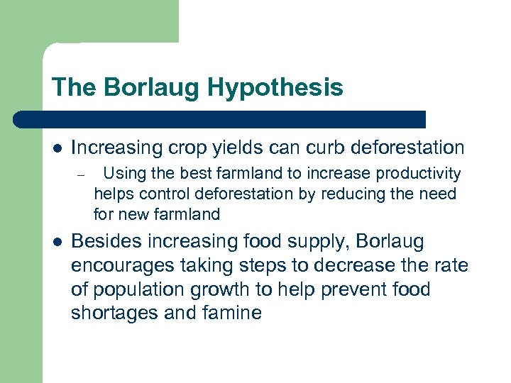 The Borlaug Hypothesis l Increasing crop yields can curb deforestation – l Using the