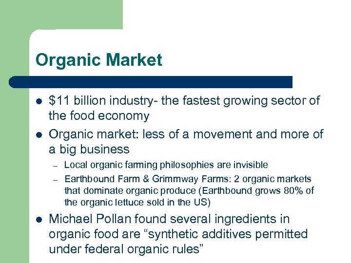 Organic Market l l $11 billion industry- the fastest growing sector of the food