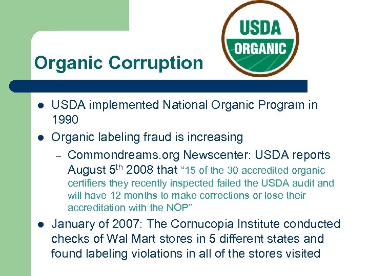 Organic Corruption l l USDA implemented National Organic Program in 1990 Organic labeling fraud