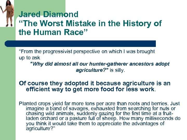 Jared Diamond “The Worst Mistake in the History of the Human Race” “From the
