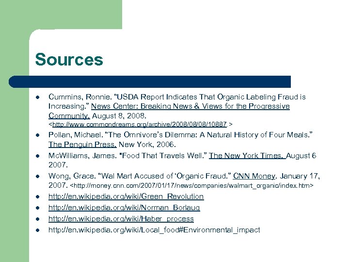 Sources l Cummins, Ronnie. “USDA Report Indicates That Organic Labeling Fraud is Increasing. ”
