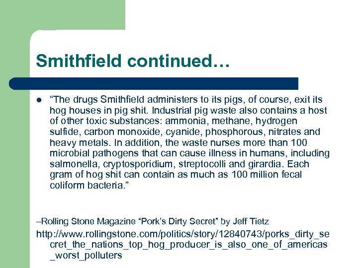 Smithfield continued… l “The drugs Smithfield administers to its pigs, of course, exit its