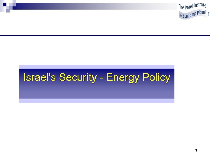 Israel's Security - Energy Policy 1 
