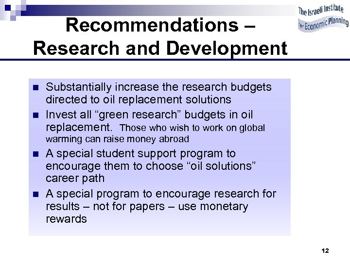 Recommendations – Research and Development n n Substantially increase the research budgets directed to