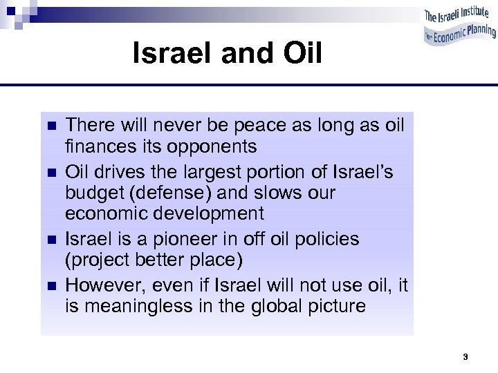 Israel and Oil n n There will never be peace as long as oil
