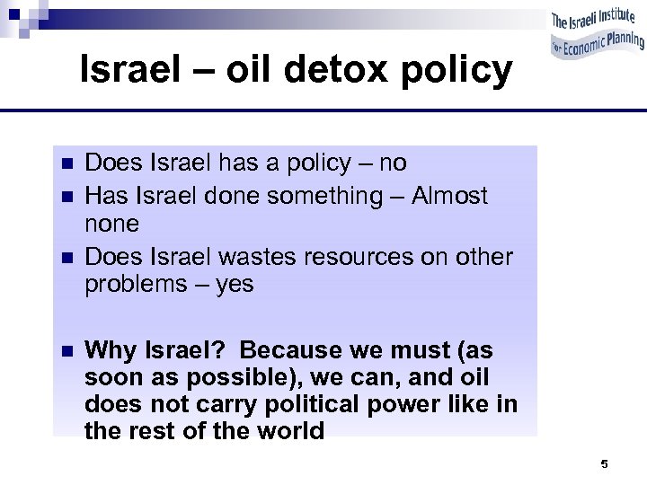 Israel – oil detox policy n n Does Israel has a policy – no