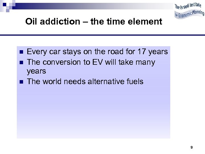 Oil addiction – the time element n n n Every car stays on the