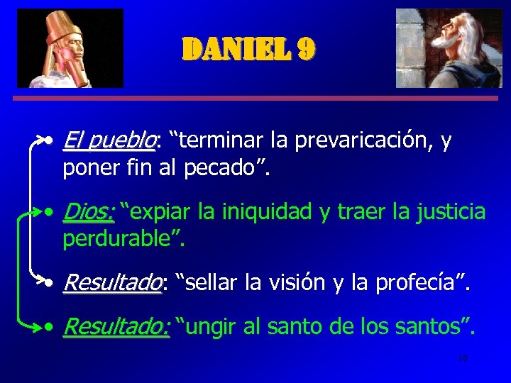 Daniel 9 • El pueblo: “terminar la prevaricación, y poner fin al pecado”. •