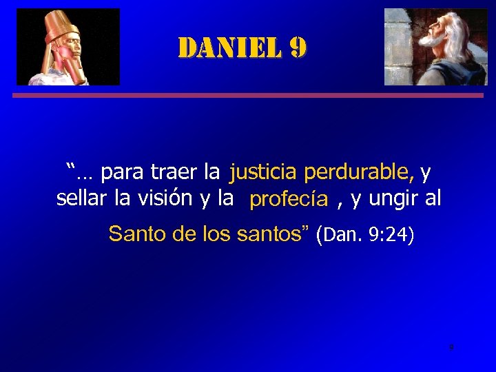 Daniel 9 “… para traer la justicia perdurable, y sellar la visión y la