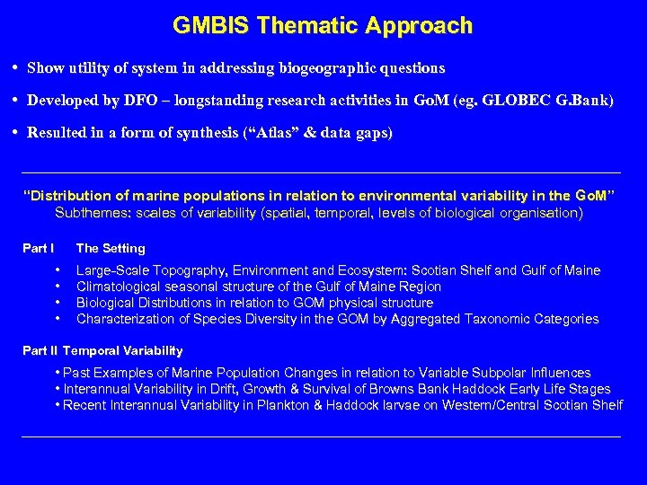 GMBIS Thematic Approach • Show utility of system in addressing biogeographic questions • Developed