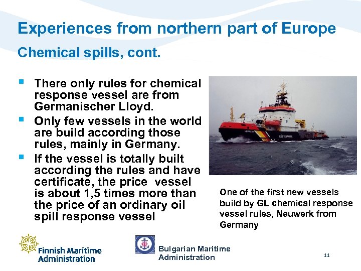 Experiences from northern part of Europe Chemical spills, cont. § § § There only