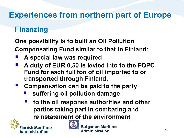 Experiences from northern part of Europe Finanzing One possibility is to built an Oil