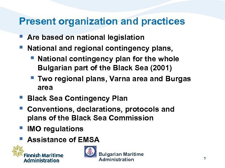 Present organization and practices § § § Are based on national legislation National and