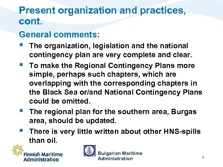 Present organization and practices, cont. General comments: § § The organization, legislation and the