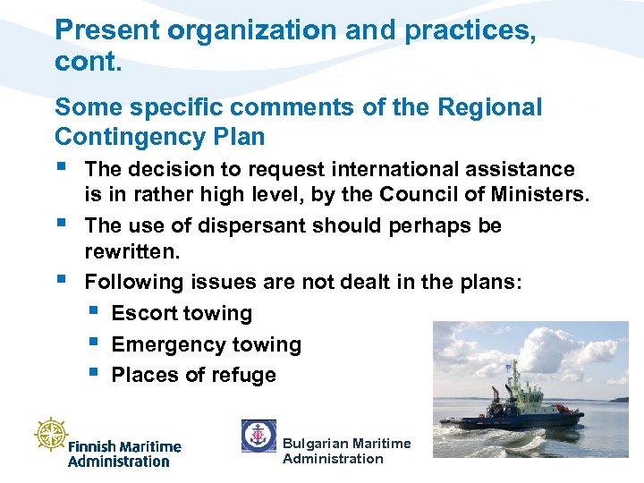 Present organization and practices, cont. Some specific comments of the Regional Contingency Plan §
