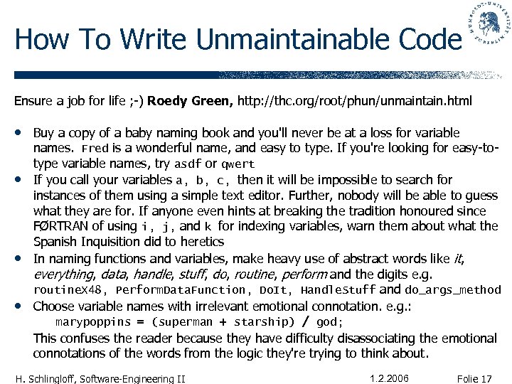 How To Write Unmaintainable Code Ensure a job for life ; -) Roedy Green,