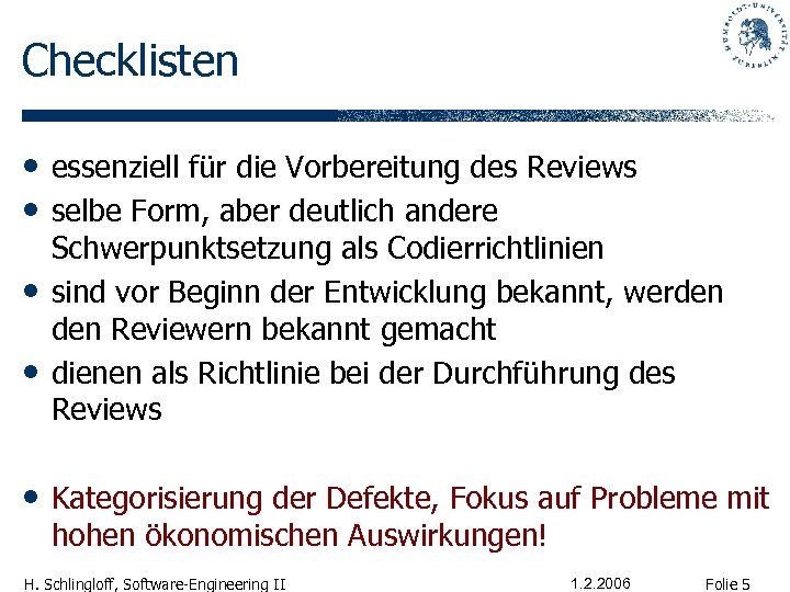 Checklisten • essenziell für die Vorbereitung des Reviews • selbe Form, aber deutlich andere