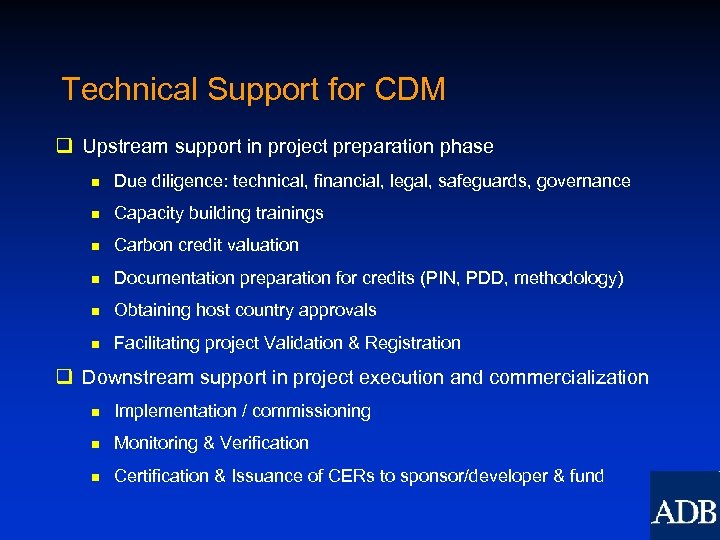Technical Support for CDM q Upstream support in project preparation phase n Due diligence: