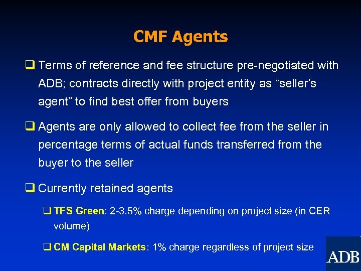 CMF Agents q Terms of reference and fee structure pre-negotiated with ADB; contracts directly