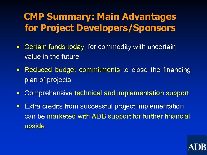 CMP Summary: Main Advantages for Project Developers/Sponsors § Certain funds today, for commodity with