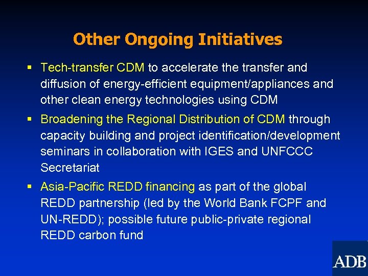 Other Ongoing Initiatives § Tech-transfer CDM to accelerate the transfer and diffusion of energy-efficient