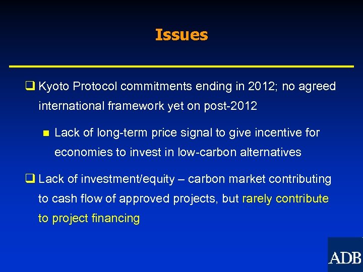 Issues q Kyoto Protocol commitments ending in 2012; no agreed international framework yet on
