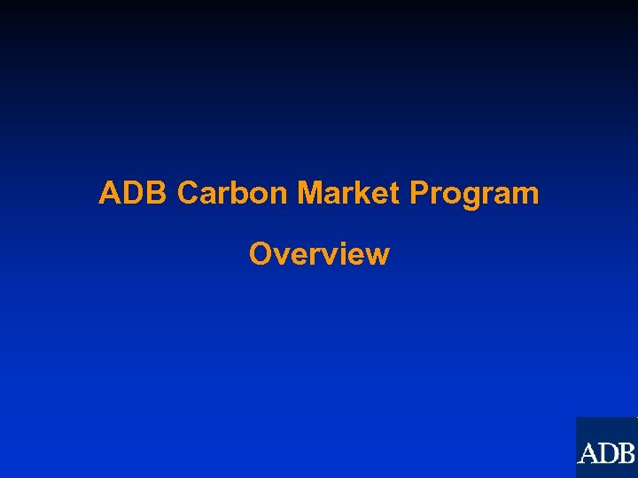ADB Carbon Market Program Overview 