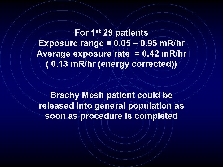 For 1 st 29 patients Exposure range = 0. 05 – 0. 95 m.