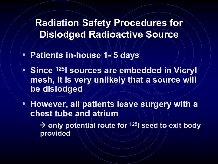 Radiation Safety Procedures for Dislodged Radioactive Source • Patients in-house 1 - 5 days