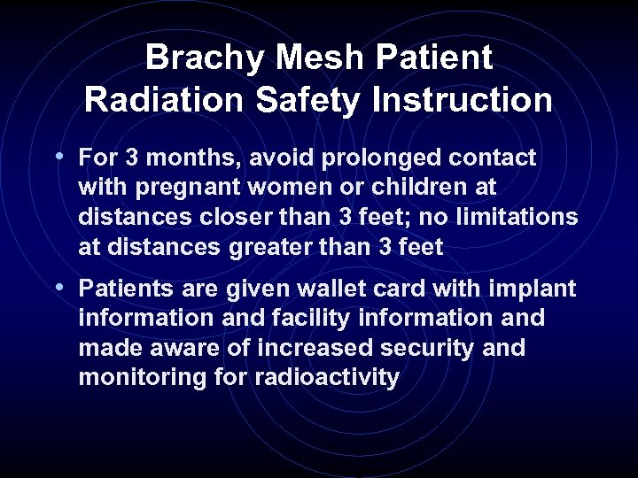 Brachy Mesh Patient Radiation Safety Instruction • For 3 months, avoid prolonged contact with