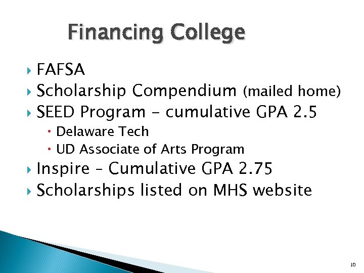 Financing College FAFSA Scholarship Compendium (mailed home) SEED Program - cumulative GPA 2. 5