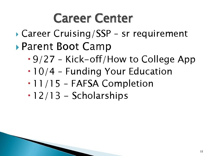 Career Center Career Cruising/SSP – sr requirement Parent Boot Camp 9/27 – Kick-off/How to