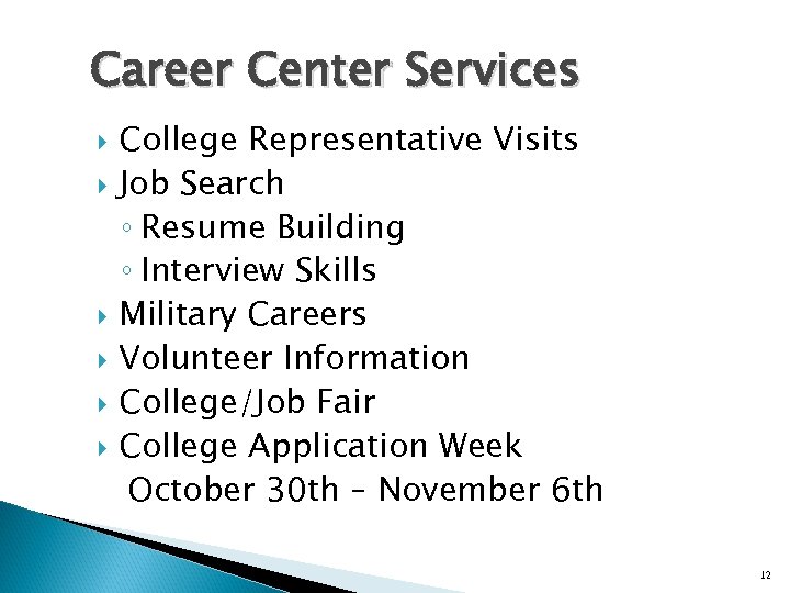 Career Center Services College Representative Visits Job Search ◦ Resume Building ◦ Interview Skills