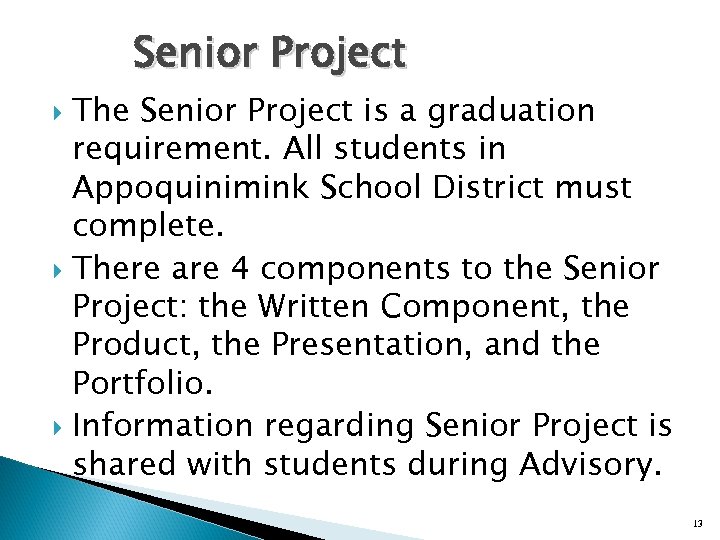 Senior Project The Senior Project is a graduation requirement. All students in Appoquinimink School