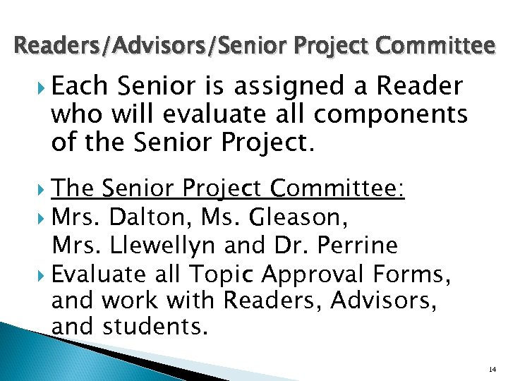 Readers/Advisors/Senior Project Committee Each Senior is assigned a Reader who will evaluate all components