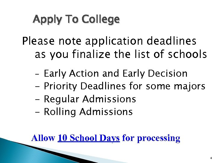 Apply To College Please note application deadlines as you finalize the list of schools