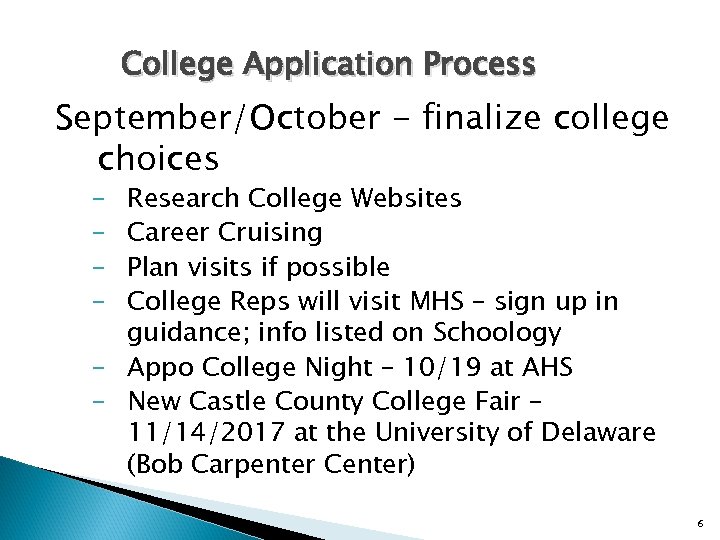 College Application Process September/October - finalize college choices - Research College Websites Career Cruising