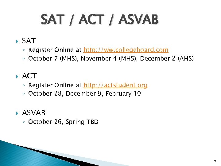 SAT / ACT / ASVAB SAT ◦ Register Online at http: //ww. collegeboard. com