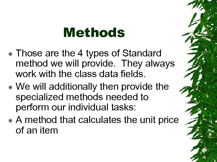 Methods Those are the 4 types of Standard method we will provide. They always