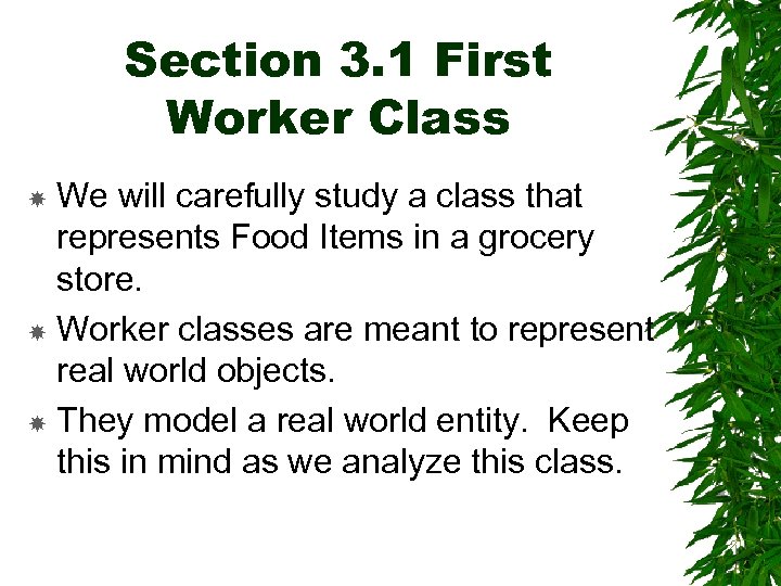 Section 3. 1 First Worker Class We will carefully study a class that represents