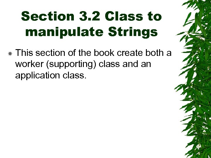 Section 3. 2 Class to manipulate Strings This section of the book create both