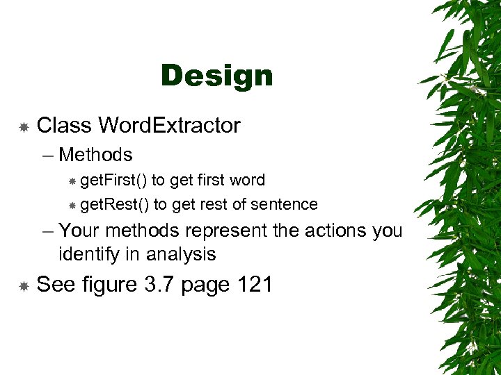 Design Class Word. Extractor – Methods get. First() to get first word get. Rest()