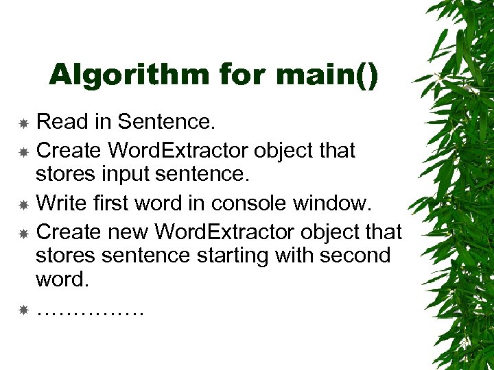 Algorithm for main() Read in Sentence. Create Word. Extractor object that stores input sentence.