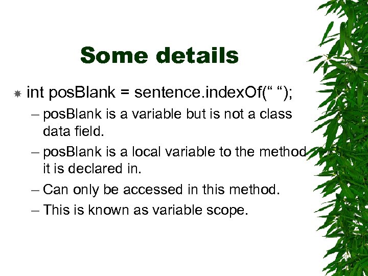 Some details int pos. Blank = sentence. index. Of(“ “); – pos. Blank is