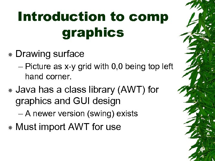 Introduction to comp graphics Drawing surface – Picture as x-y grid with 0, 0