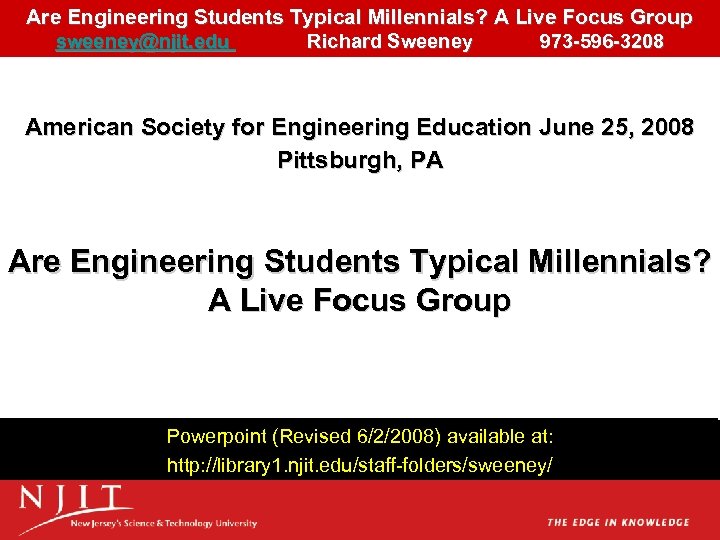 Are Engineering Students Typical Millennials? A Live Focus Group sweeney@njit. edu Richard Sweeney 973