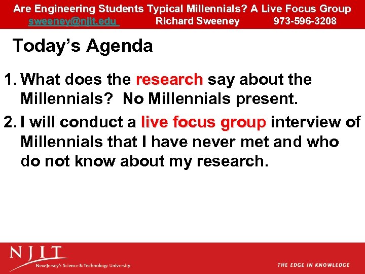 Are Engineering Students Typical Millennials? A Live Focus Group sweeney@njit. edu Richard Sweeney 973