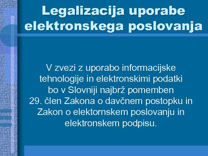 Legalizacija uporabe elektronskega poslovanja V zvezi z uporabo informacijske tehnologije in elektronskimi podatki bo